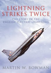 Lightning Strikes Twice: The Story of the English Electric Lightning