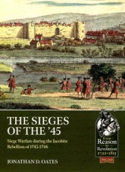The Sieges of 45: Siege Warfare during the Jacobite Rebellion of 1745-1746