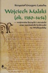 Wojciech Malski (ok. 1380-1454) - wojewoda leczycki i sieradzki oraz namiestnik krolewski na Wielkopolske