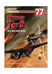 Tupolew Tu-2, Tu-1, Tu-6, Tu-8, Tu-10 (Monografie Lotnicze 077)