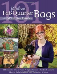 101 Fabulous Fat-quarter Bags: with M'Liss Rae Hawley