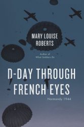 D-Day Through French Eyes: Normandy 1944