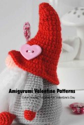 Amigurumi Valentine Patterns: Cute Crochet Tutorials for Valentine's Day