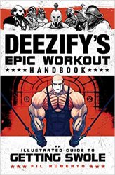 Deezify's Epic Workout Handbook: An Illustrated Guide to Getting Swole