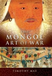 The Mongol art of war: Chinggis Khan and the Mongol military system