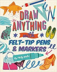 Draw Anything with Felt-Tip Pens & Markers