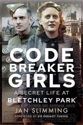 Codebreaker Girls: A Secret Life at Bletchley Park