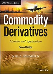 Commodity Derivatives: Markets and Applications. 2nd Edition