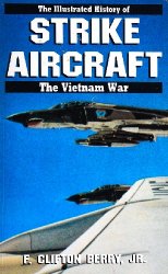 Strike Aircraft (Illustrated History of the Vietnam War)
