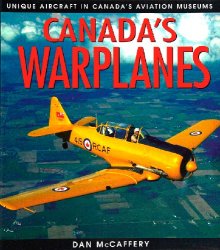Canada's Warplanes: Unique Aircraft in Canada's Aviation Museums