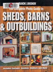 The Complete Photo Guide to Sheds, Barns & Outbuildings (Black & Decker Complete Photo Guide)