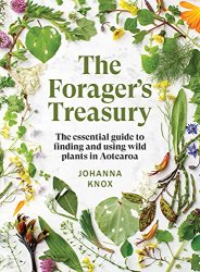 The Forager's Treasury: The Essential Guide to Finding and Using Wild Plants in Aotearoa, 2nd Edition