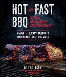 Hot and Fast BBQ on Your Weber Smokey Mountain Cooker: Master the Quickest Method to Smoking Mouthwatering Meats