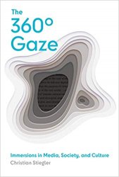 The 360 Gaze: Immersions in Media, Society, and Culture