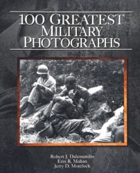 100 Greatest Military Photographs