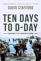 Ten Days to D-Day: Countdown to the liberation of Europe