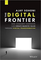 The Digital Frontier: How Consumer Companies Can Create Massive Value Through Digital Transformation
