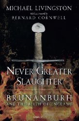 Never Greater Slaughter: Brunanburh and the Birth of England (Osprey General Military)