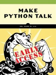 Make Python Talk: Build Apps with Voice Control and Speech Recognition (Early Acess)