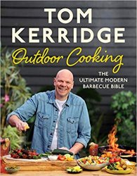 Tom Kerridge's Outdoor Cooking: The ultimate modern barbecue bible