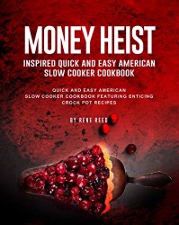 Money Heist Inspired Quick and Easy American Slow Cooker Cookbook
