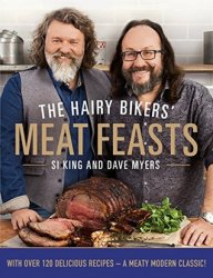 The Hairy Bikers Meat Feasts: With Over 120 Delicious Recipes