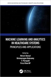 Machine Learning and Analytics in Healthcare Systems: Principles and Applications