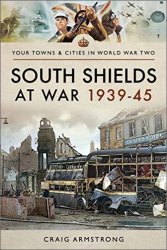 Your Towns and Cities in World War Two - South Shields at War 1939-45