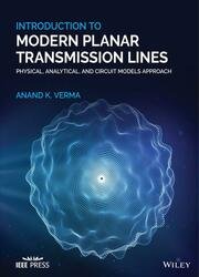 Introduction To Modern Planar Transmission Lines: Physical, Analytical, and Circuit Models Approach