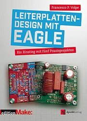 Leiterplattendesign mit EAGLE: Ein Einstieg mit funf Praxisprojekten (edition Make:)