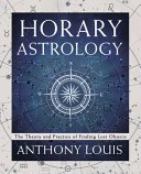 Horary Astrology: The Theory and Practice of Finding Lost Objects