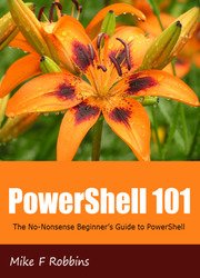 PowerShell 101: The No-Nonsense Beginners Guide to PowerShell
