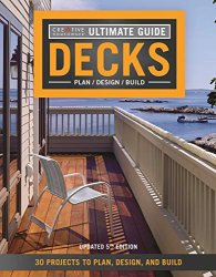Ultimate Guide: Decks, 5th Edition: 30 Projects to Plan, Design, and Build