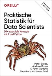 Praktische Statistik f?r Data Scientists: 50+ essenzielle Konzepte mit R und Python