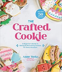 The Crafted Cookie: A Beginners Guide to Baking & Decorating Cookies for Every Occasion