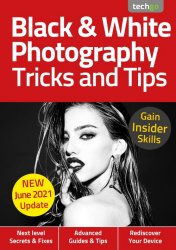 Black & White Photography Tricks And Tips 6th Edition 2021