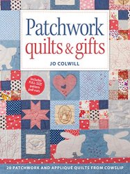 Patchwork Quilts & Gifts: 20 Patchwork and Appliqu? Quilts from Cowslip