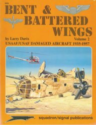 Bent and Battered Wings (2): USAAF - USAF Damaged Aircraft 1935-1957 (Squadron Signal 6049)