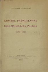 Kosciol prawoslawny a Rzeczpospolita Polska. Zarys historyczny. 1370  1632