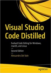 Visual Studio Code Distilled: Evolved Code Editing for Windows, macOS, and Linux