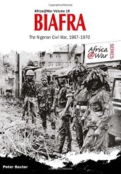 Biafra: The Nigerian Civil War, 1967-1970 (Africa@War)