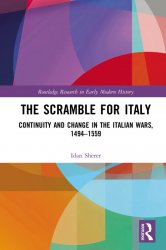 The Scramble for Italy: Continuity and Change in the Italian Wars, 1494-1559