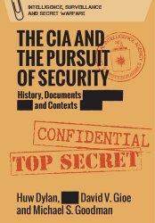 The CIA and the Pursuit of Security: History, Documents and Contexts