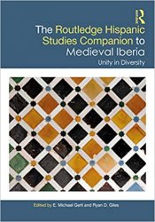 The Routledge Hispanic Studies Companion to Medieval Iberia: Unity in Diversity