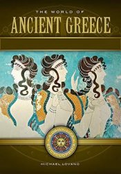 The World of Ancient Greece: A Daily Life Encyclopedia 2 volumes