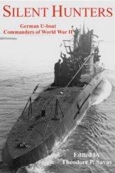 Silent Hunters: German U-boat Commanders Of World War II (2013)