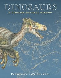 Dinosaurs. A Concise Natural History