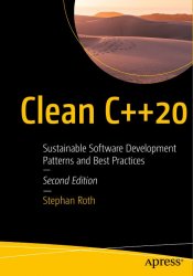 Clean C++20: Sustainable Software Development Patterns and Best Practices 2nd Edition