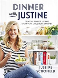 Dinner with Justine: Delicious recipes to make every day a little more gourmet