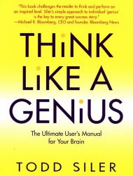 Think Like a Genius The Ultimate User's Manual for Your Brain